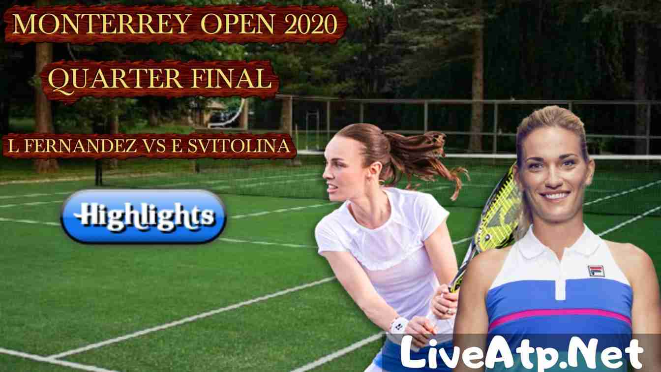 L FERNANDEZ Vs E SVITOLINA Highlights 2020 QF Monterrey Open