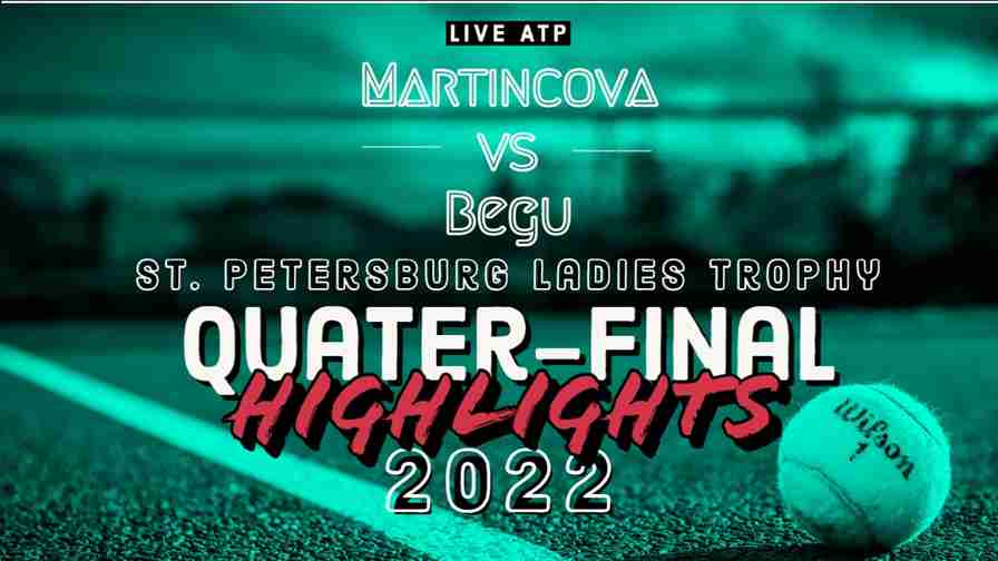 Martincova Vs Begu Quarterfinal 2022 Highlights
