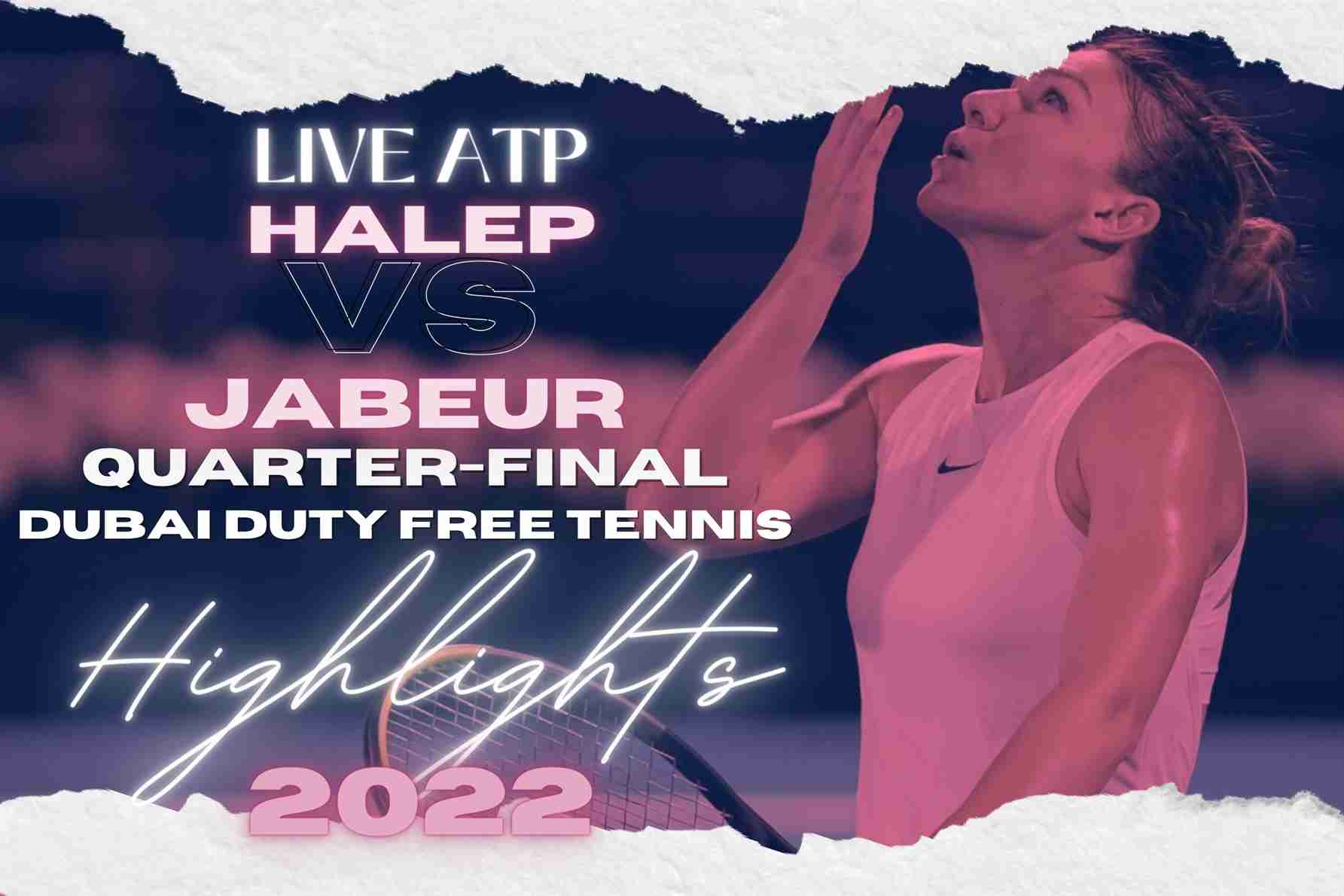Halep Vs Jabeur Quarterfinal 2022 Highlights