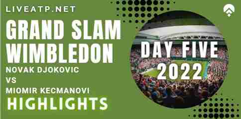 Djokovic Vs Kecmanovic Day 5 2022 Highlights