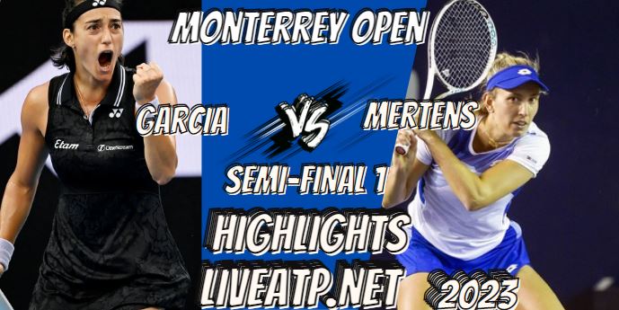 Garcia Vs Mertens Monterrey Open Tennis SF 1 05Mar2023 Highlights