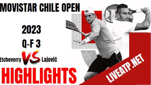 Lajovic Vs Etcheverry Movistar Chile Open Tennis QF 3 04Mar2023 Highlights