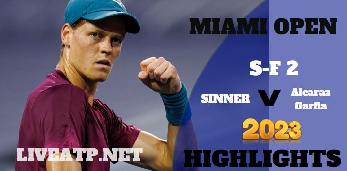Sinner Vs Alcaraz Garfia Miami Open Tennis SF 2 01Apr2023 Highlights