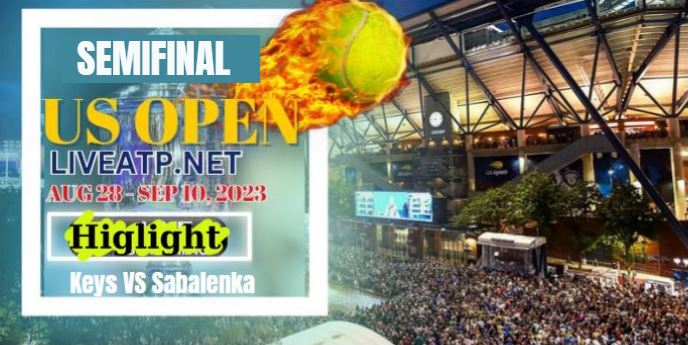 Keys VS Sabalenka Semifinal US Open 2023 HIGHLIGHTS