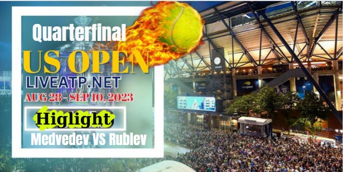 Medvedev VS Rublev Quarterfinal US Open 2023 HIGHLIGHTS