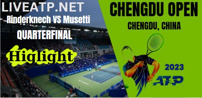 Rinderknech VS Musetti QF 3 Chengdu Open 2023 HIGHLIGHTS