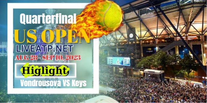 Vondrousova VS Keys Quarterfinal US Open 2023 HIGHLIGHTS
