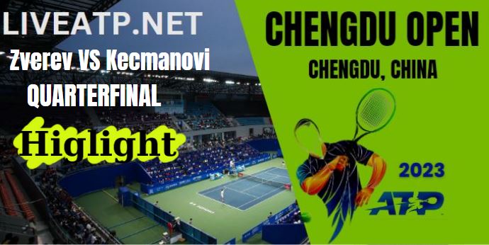 Zverev VS Kecmanovic QF 2 Chengdu Open 2023 HIGHLIGHTS