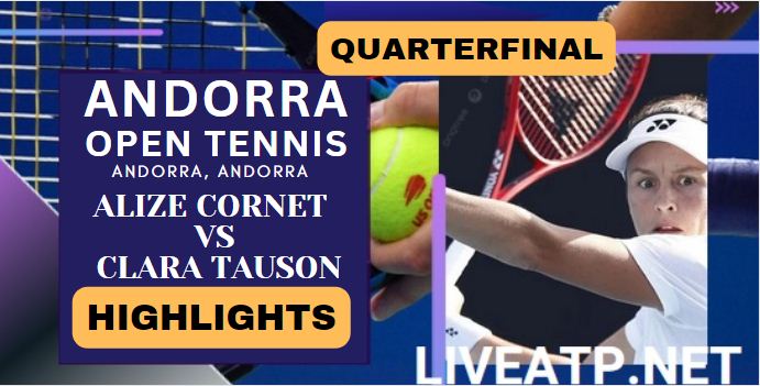 Alize Cornet Vs Clara Tauson WTA Andorra Open QF Highlights 2023