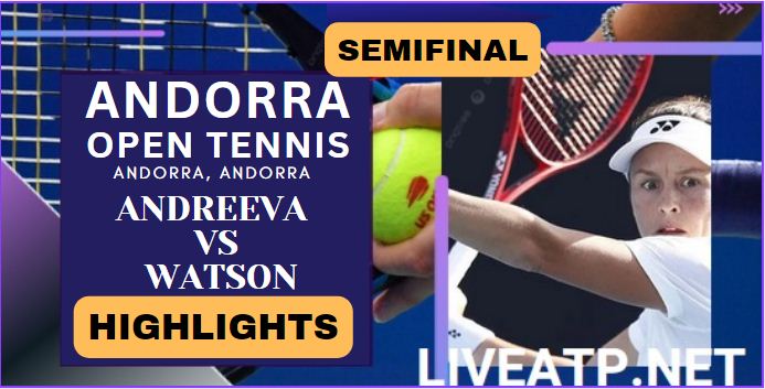 Andreeva Vs Watson WTA Creand Andorra Open SF Highlights 2023