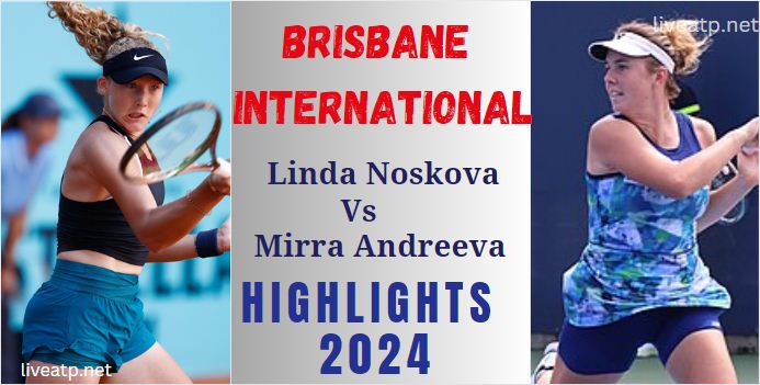 Linda Vs Mirra Brisbane International QF 3 Highlights 2024