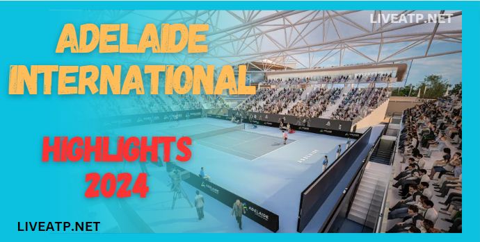 Adelaide International ATP Quarterfinals Video Highlights 2024
