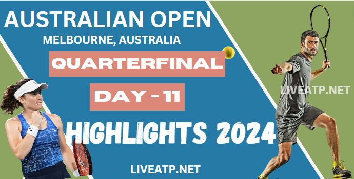 Australian Open QF Day 11 Highlights 2024