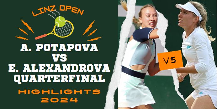 A Potapova Vs E Alexandrova WTA Linz Open QF Highlights 2024