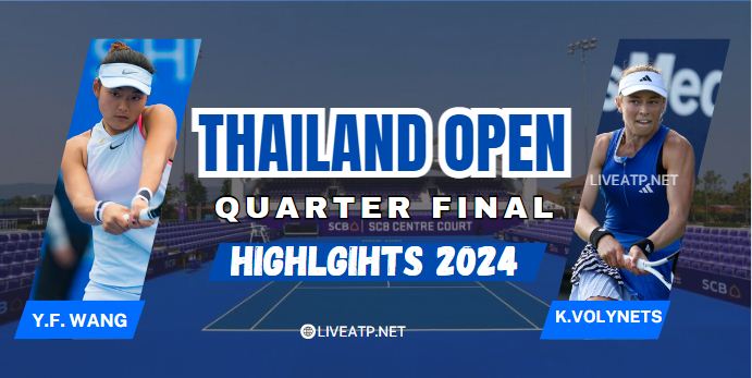 Y F Wang Vs K Volynets WTA Thailand Open QF Highlights 2024