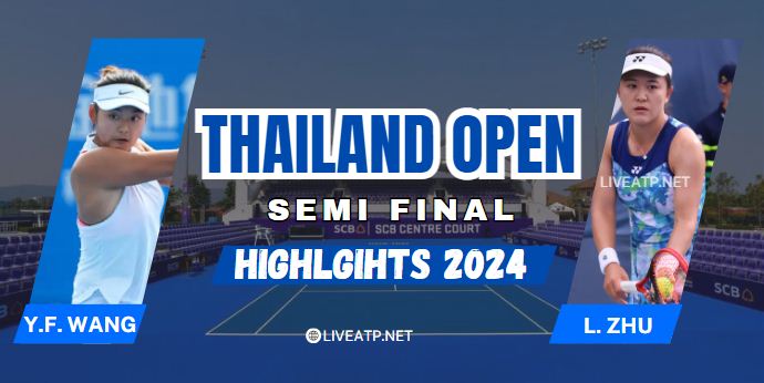 Wang Vs L Zhu WTA Thailand Open SF Highlights 2024