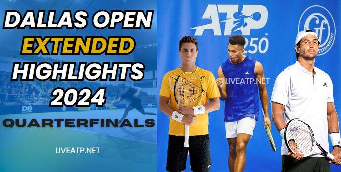 Dallas Open ATP Quarterfinals Video Highlights 2024