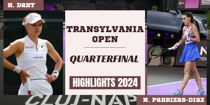 Dart Vs Parrizas Diaz WTA Transylvania Open QF Highlights 2024