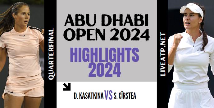 Kasatkina Vs Cirstea WTA Abu Dhabi Open QF Highlights 2024