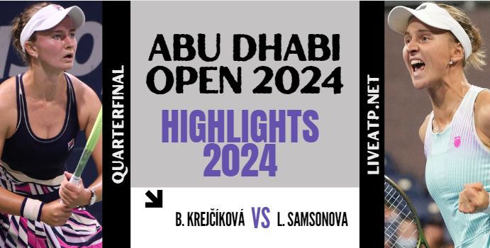 Krejcikova Vs Samsonova WTA Abu Dhabi Open QF Highlights 2024