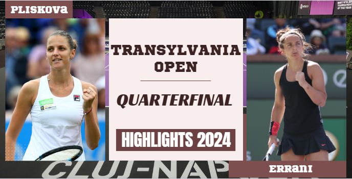 Pliskova Vs Errani WTA Transylvania Open QF Highlights 2024