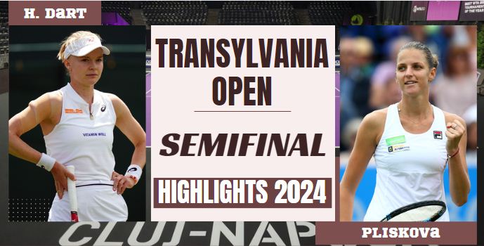 Dart Vs Pliskova WTA Transylvania Open SF Highlights 2024