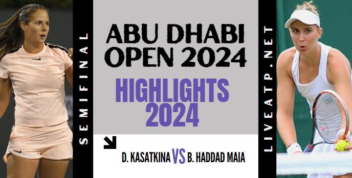 Kasatkina Vs Haddad Maia WTA Abu Dhabi Open SF Highlights 2024
