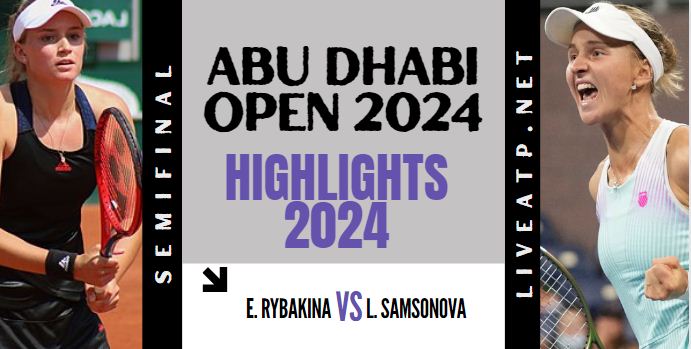 Rybakina Vs Samsonova WTA Abu Dhabi Open SF Highlights 2024