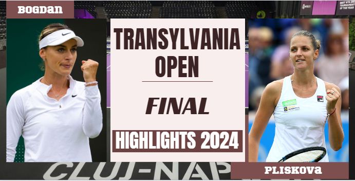Bogdan Vs Pliskova WTA Transylvania Open Final Highlights 2024