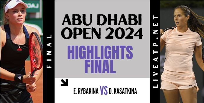 Rybakina Vs Kasatkina WTA Abu Dhabi Open Final Highlights 2024