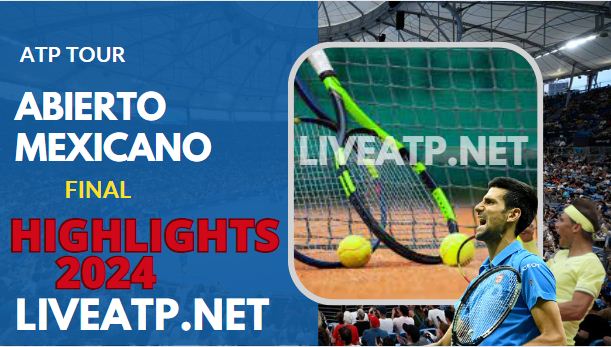 Abierto Mexicano ATP Final Video Highlights 2024