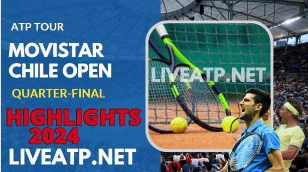 Movistar Chile Open ATP QuarterFinal Video Highlights 2024