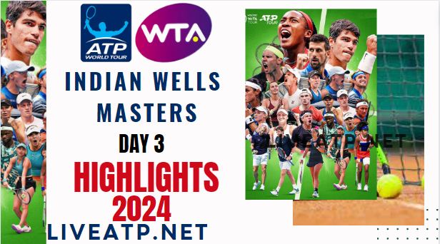 Indian Wells Masters Day 3 Video Highlights 2024