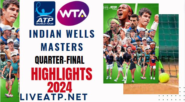 Indian Wells Masters QuarterFinal Video Highlights 2024