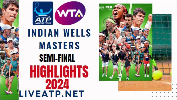 Indian Wells Masters SemiFinal Video Highlights 2024