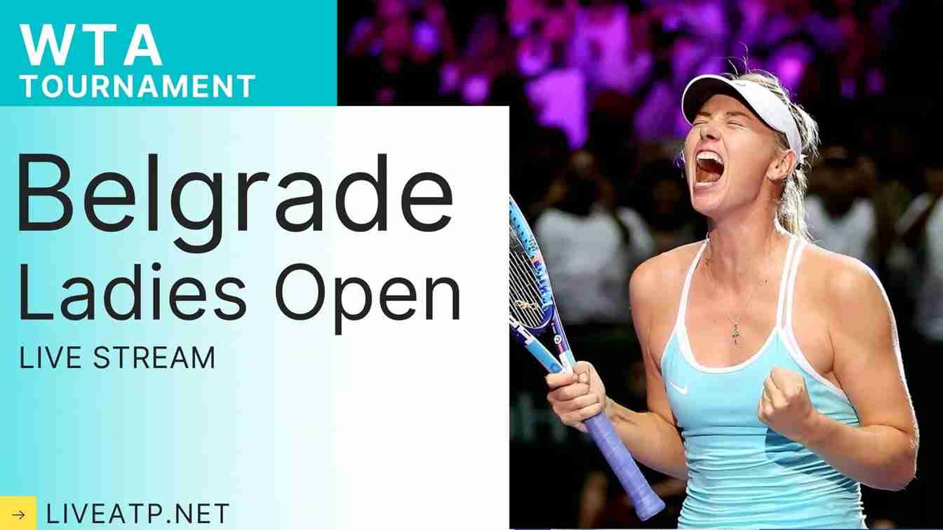 Belgrade Ladies Open Tennis Live Stream