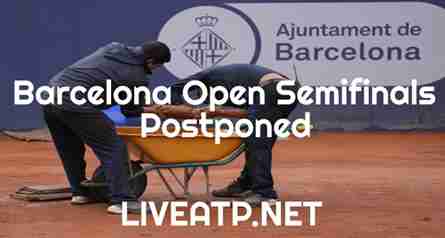 Barcelona Open Semifinals 2022 was postponed