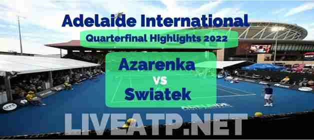 Azarenka Vs Swiatek Quarterfinal 2022 Highlights