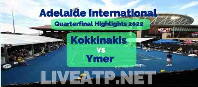 Kokkinakis Vs Ymer Quarterfinal 2022 Highlights