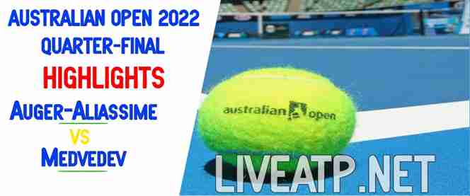 Auger Aliassime Vs Medvedev Quarterfinal 2022 Highlights