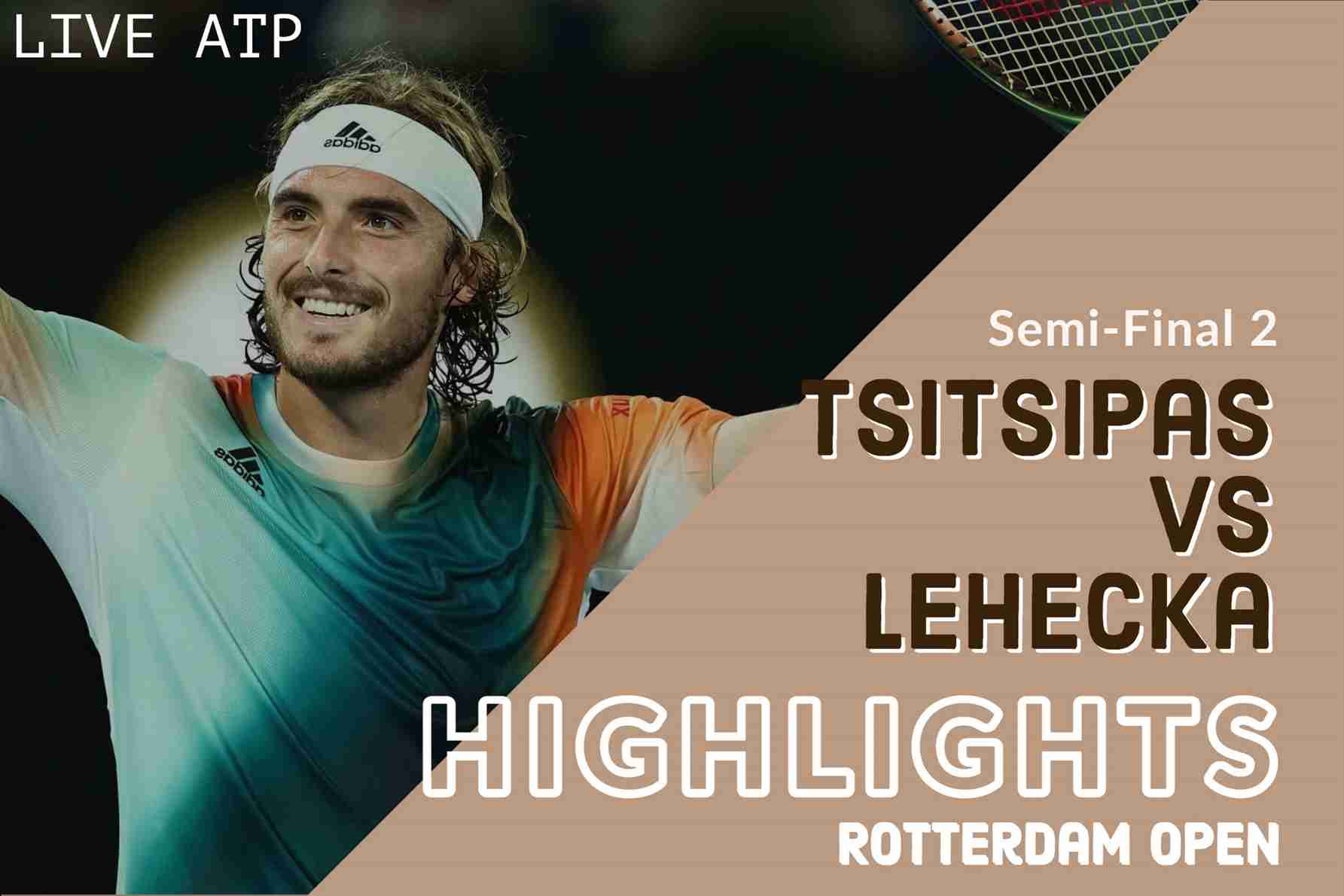 Tsitsipas Vs Lehecka Semifinal 2022 Highlights