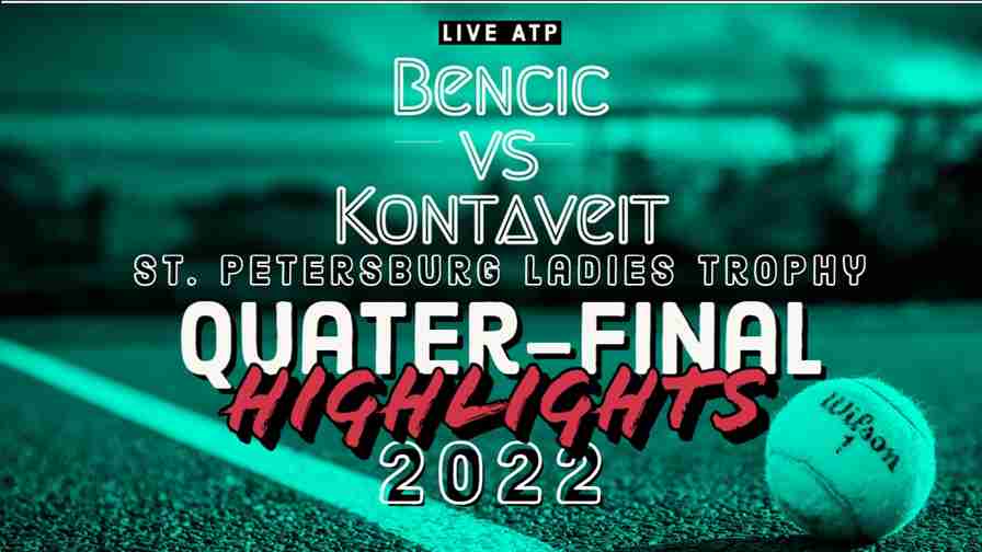 Bencic Vs Kontaveit Quarterfinal 2022 Highlights