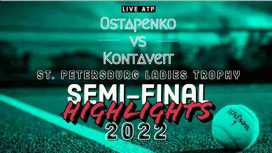 Ostapenko Vs Kontaveit Semifinal 2022 Highlights