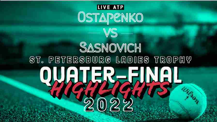 Ostapenko Vs Sasnovich Quarterfinal 2022 Highlights