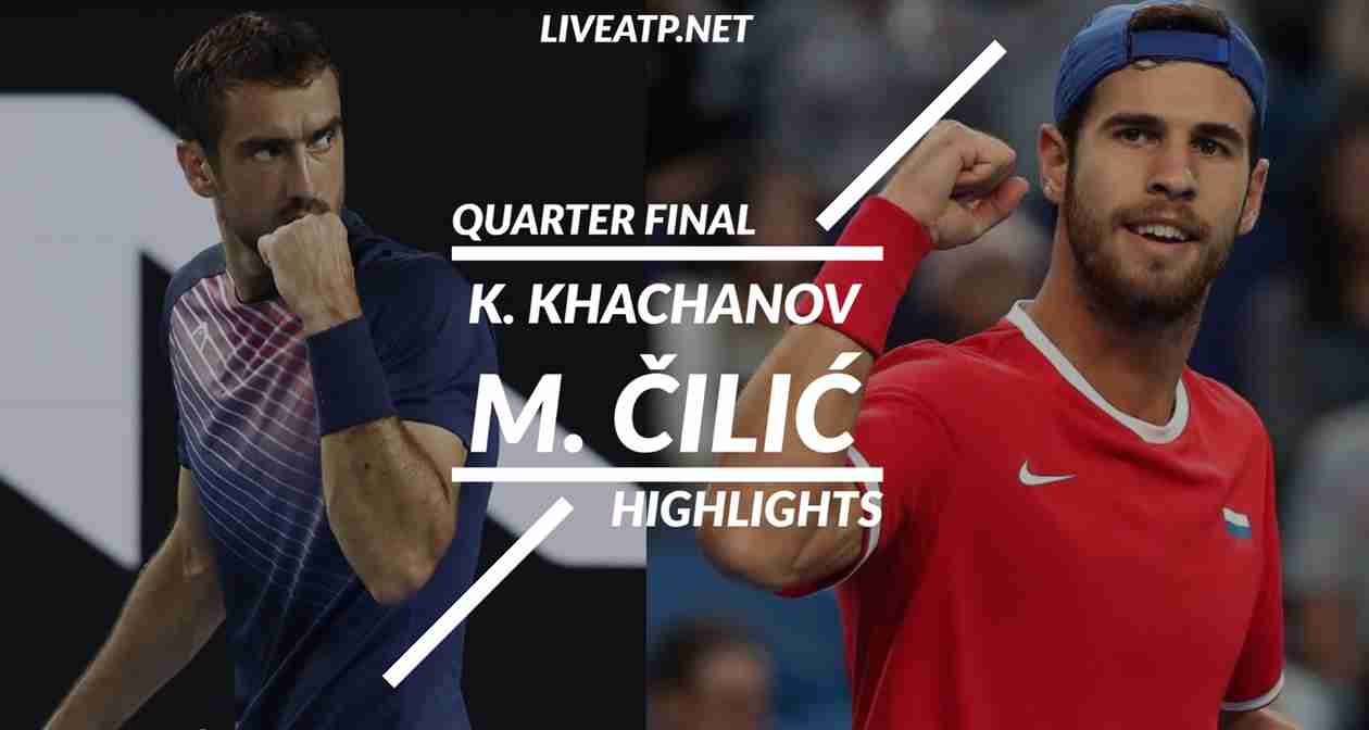 K. Khachanov Vs M. Cilic Quarterfinal 2022 Highlights