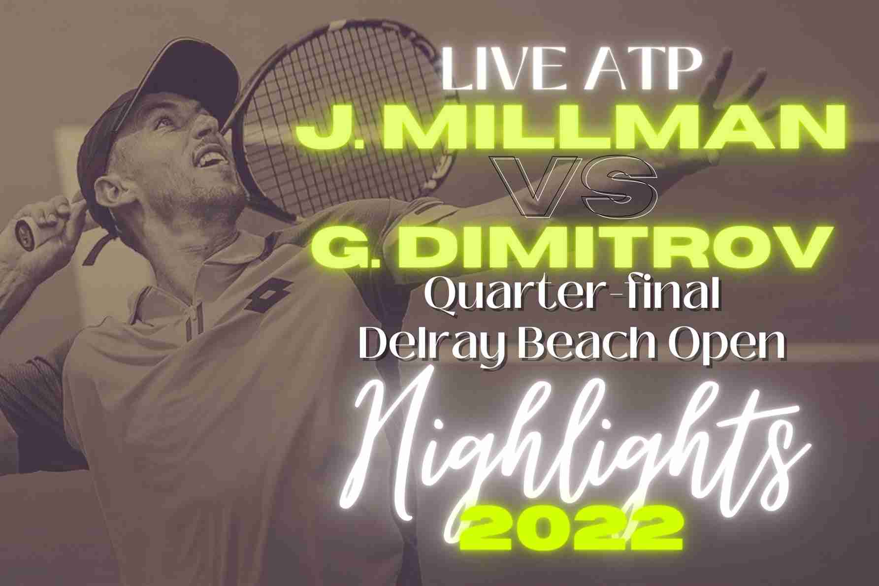 Millman Vs Dimitrov Quarterfinal 2022 Highlights