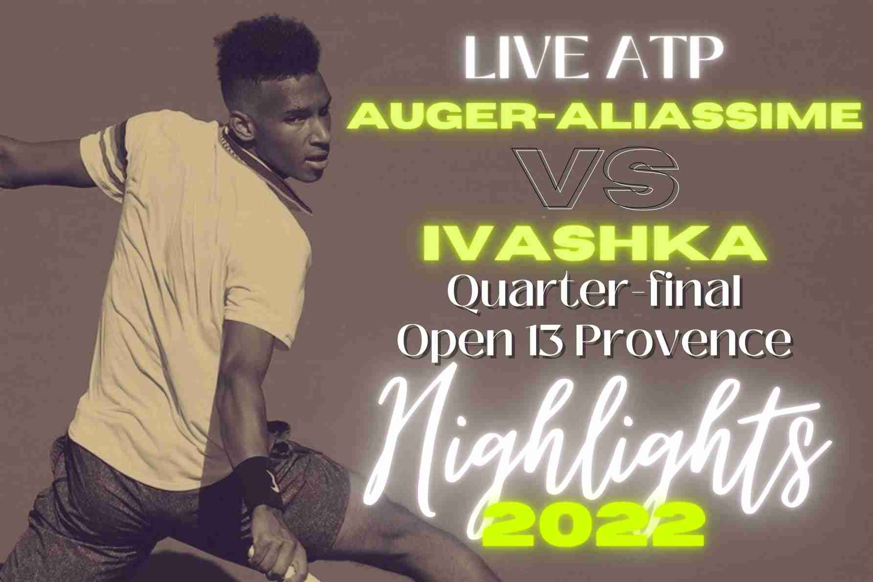 Auger Aliassime Vs Ivashka Quarterfinal 2022 Highlights