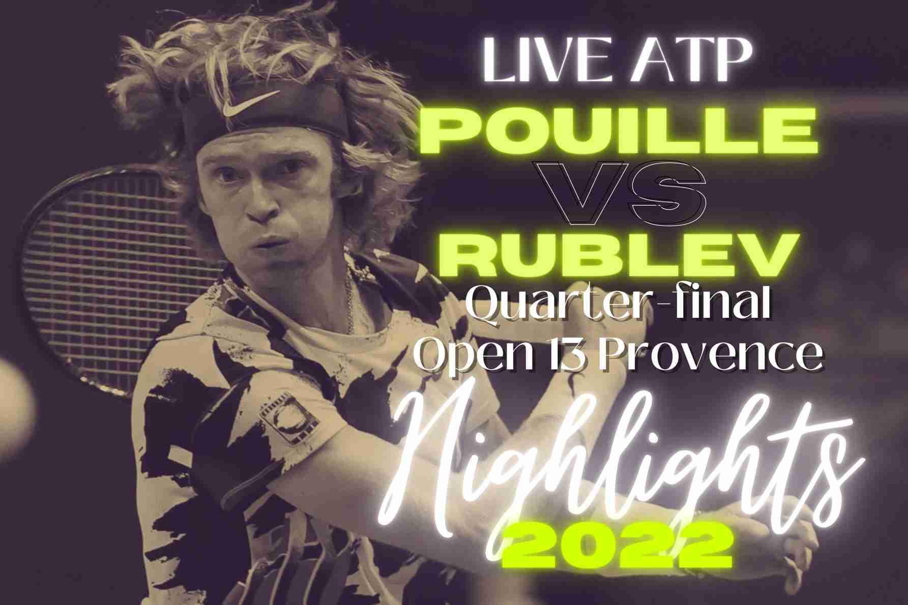 Pouille Vs Rublev Quarterfinal 2022 Highlights