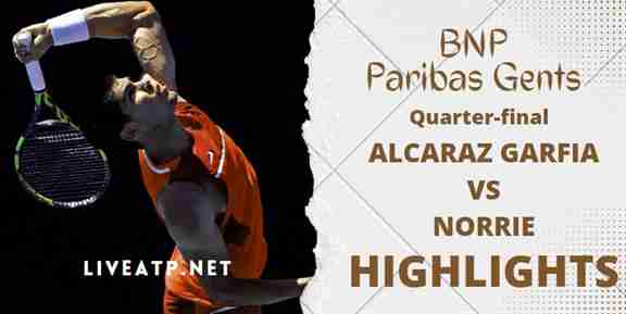 Alcaraz Garfia Vs Norrie Paribas Gents Quarterfinal Highlights
