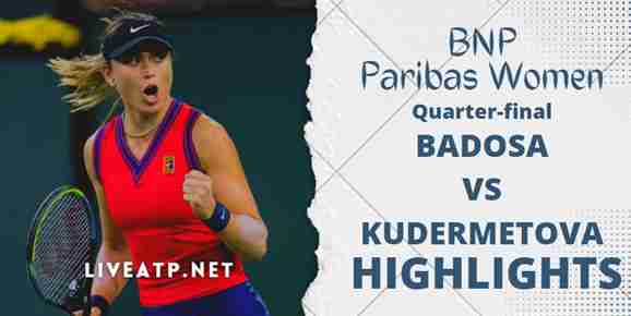 Badosa Vs Kudermetova BNP Paribas Open Women Quarterfinal Highlights